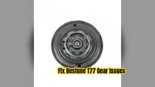 Giải pháp sửa chữa càng chuyển số Bestune T77 7DCT220