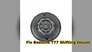 Giải pháp sửa chữa càng chuyển số Bestune T77 7DCT220